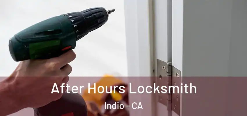  After Hours Locksmith Indio - CA