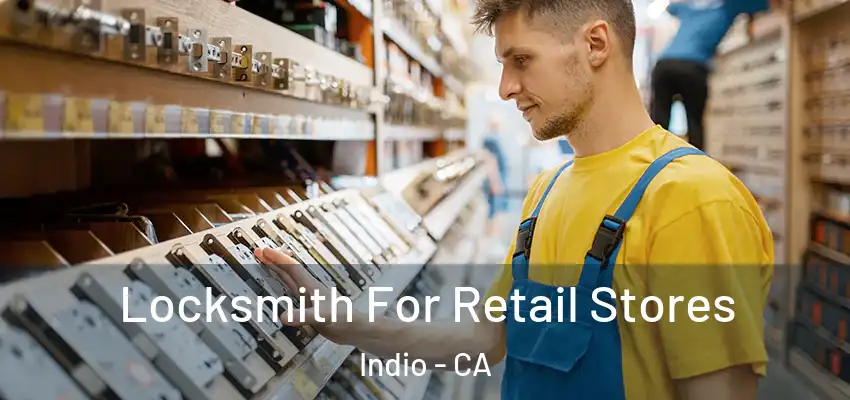  Locksmith For Retail Stores Indio - CA